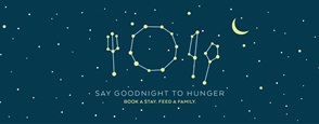 Say Goodnight to Hunger - Book a Stay. Feed a Family.