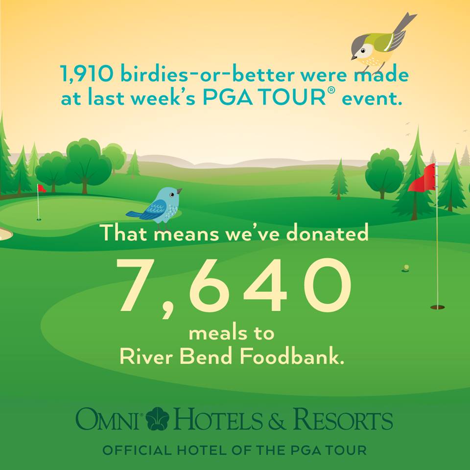 1,910 birdies-or-better were made at last week's PGA Tour event. That means we've donated 7,640 meals to River Bend Foodbank. Omni Hotels & Resorts. Official Hotel of the PGA Tour